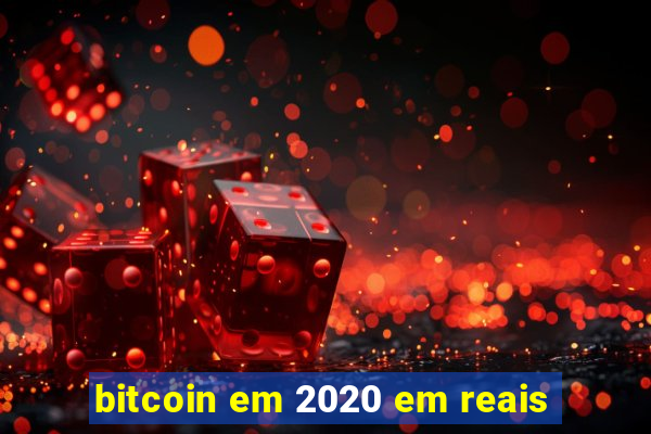 bitcoin em 2020 em reais